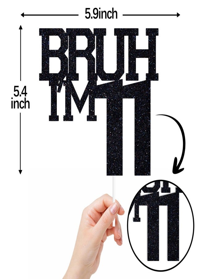 ZACHAKO Black Glitter Bruh I'm 11 Cake Topper, Happy 11th Birthday/Bro I'm 11, Funny 11th Birthday Party Decorations - Image 2